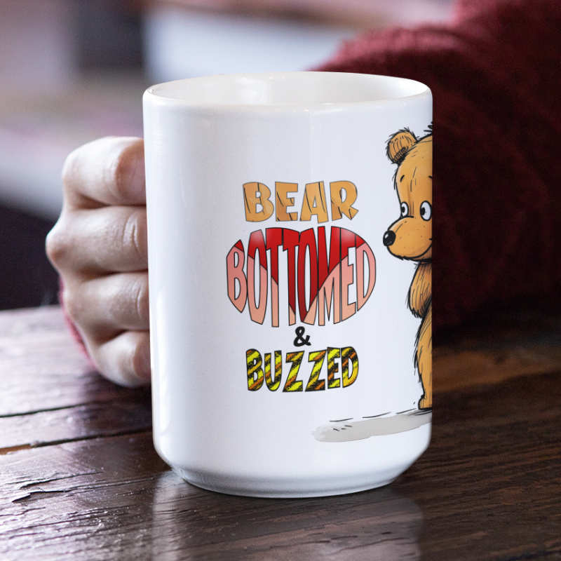 Teddy Bear "Bear Bottomed & Buzzed" Ceramic Mug 15oz