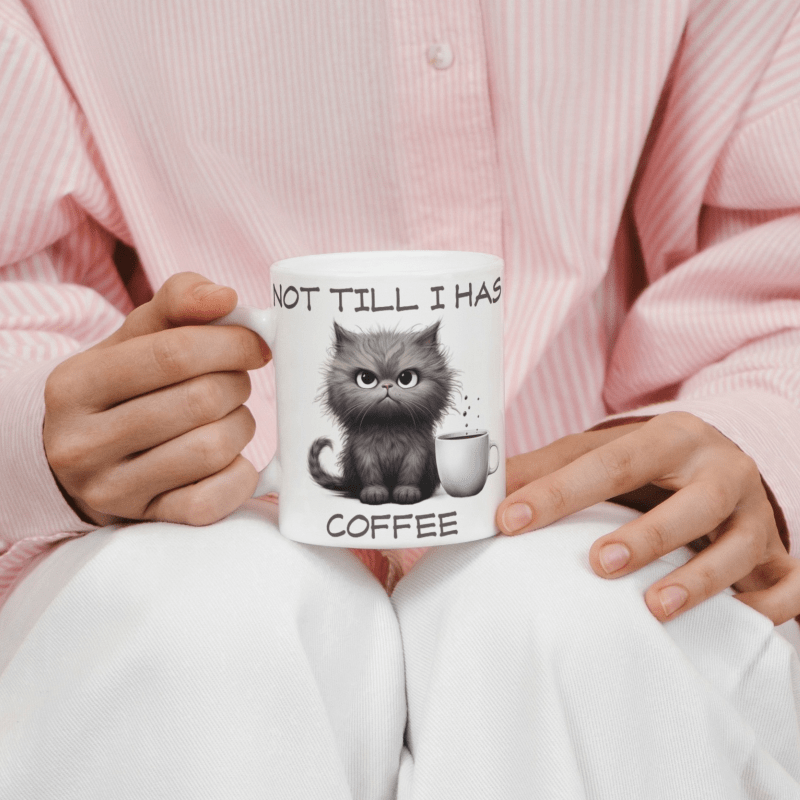 Printify Mug 11oz "Not Till I Has Coffee" Kitty Cat Ceramic Mug / Teacup 11oz